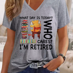 Women's What Day Is Today Who Cares I'm Retired Casual Regular Fit V Neck Text Letters T-Shirt, color:Light Gray|size:3XL, Lilicloth.com