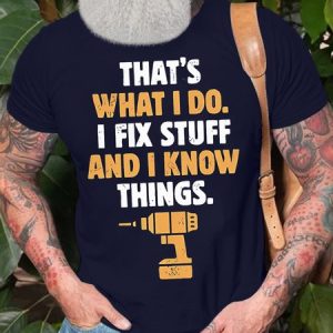 Men's That's What I Do I Fix Stuff And I Know Things Funny Graphic Printing Casual Cotton Crew Neck Text Letters T-Shirt, color:Purplish blue|size:3XL, Lilicloth.com