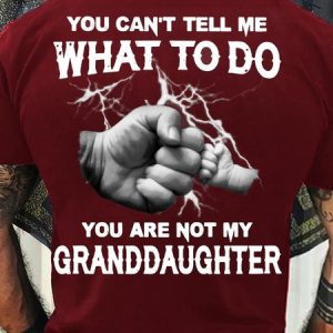 Men's Cotton You Can not Tell Me What To Do You are Not My Granddaughter T-Shirt, T-shirts, Lilicloth.com