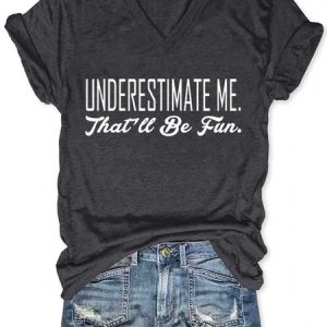 Underestimate Me That'll Be Fun V Neck Cotton Blends T-shirt, color:Black|size:3XL, Lilicloth.com