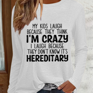 Funny My Kids Laugh Because They Think I'm Crazy I Laugh Because They Don't Know It's Hereditary Crew Neck Simple Shirt, color:White|size:3XL, Lilicloth.com