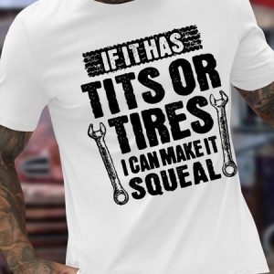 Men's Funny If It Has Tits Or Tires I Can Make It Squeal Graphic Printing Text Letters Cotton Casual Loose T-Shirt, color:White|size:3XL, Lilicloth.com