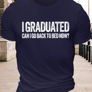 Men's I Graduated Can I Go Back To Bed Now Funny Senior Year Graphic Printing Text Letters Cotton Casual T-Shirt, color:Purplish blue|size:3XL, Lilicloth.com