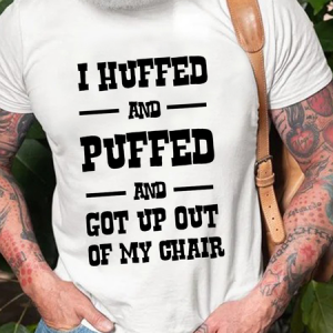 Men's I Huffed And Puffed And Got Out Of My Chair Loose Casual Crew Neck T-Shirt, color:White|size:3XL, Lilicloth.com