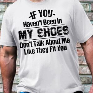 Men's Casual Cotton If You Haven't Been In My Shoes T-Shirt, color:White|size:3XL, Lilicloth.com