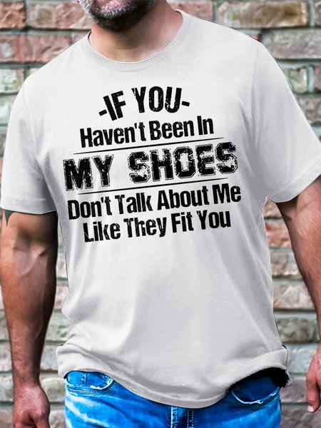 Men's Casual Cotton If You Haven't Been In My Shoes T-Shirt, color:White|size:3XL, Lilicloth.com