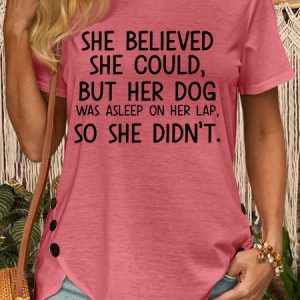 Women's She Believed She Could But Her Dog Was Asleep On Her Lap Dog Lover Casual T-Shirt, color:Pink|size:3XL, Lilicloth.com