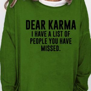 Dear Karma I Have A List Of People You Have Missed Women's Sweatshirt, color:Green|size:3XL, Lilicloth.com