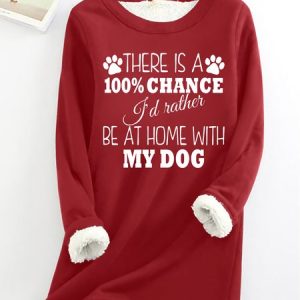 Women's Funny Dog 100% chance I'd rather be at home with my dog Crew Neck Loose Sweatshirt, color:Red|size:3XL, Lilicloth.com
