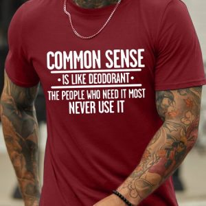 MenвЂ™s Common Sense Is Like Deodorant The People Who Need It Most Never Ues It Cotton Regular Fit Casual T-Shirt, T-shirts, Lilicloth.com