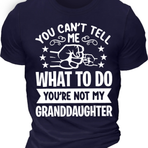 Men's You Can't Tell Me What To Do You're Not My Granddaughter Funny Graphic Printing Loose Cotton Text Letters Casual T-Shirt, color:Purplish blue|size:3XL, Lilicloth.com