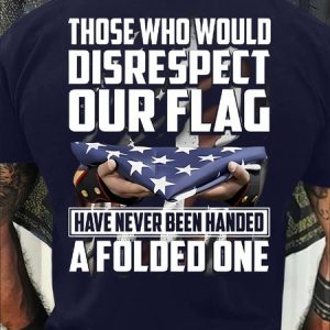 Men's Funny Those Who Would Disrespect Our Flag Have Never Been Handed A Folded One Graphic Printing Casual Cotton Text Letters Crew Neck T-Shirt, T-shirts, Lilicloth.com