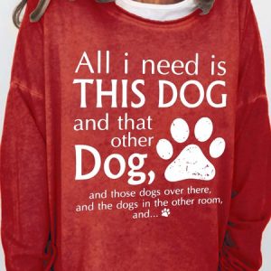 Women's All I Need Is This Dog And That Other Dog Cotton Blends Crew Neck Sweatshirt, color:Red|size:3XL, Lilicloth.com