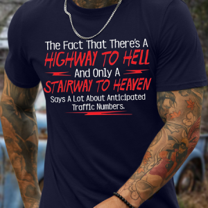Men's The Fact That There’S A Highway To Hell And Only A Stairway To Heaven Says A Lot About Anticipated Traffic Numbers Funny Graphic Print Text Letters Cotton Casual T-Shirt, T-shirts, Lilicloth.com