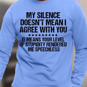 Men My Silence Doesn’t Mean I Agree With You It Means Your Level Of Stupidity Rendered Me Speechless Cotton Top, color:Light Blue|size:3XL, Lilicloth.com