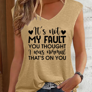 Women‘s  It'S Not My Fault You Thought I Was Normal, That'S On You V Neck Cotton-Blend Tank Top, Tank Tops, Lilicloth.com