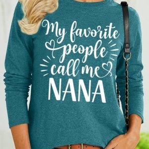Women's My Favorite People Call Me Nana Funny Graphic Printing Cotton-Blend Casual Crew Neck Text Letters Shirt, Long sleeves, Lilicloth.com