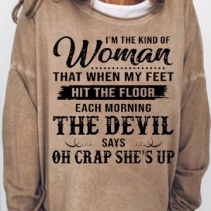 Women's I'm The Kind Of Woman That When My Feet Hit The Floor Each Morning The Devil Says Sweatshirt, color:Light Brown|size:3XL, Lilicloth.com