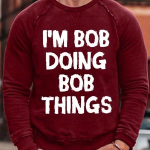 Men's Funny I Am Bob Doing Bob Things Graphic Printing Crew Neck Text Letters Cotton-Blend Casual Sweatshirt, color:Red|size:3XL, Lilicloth.com