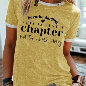 Women's Funny Breathe Darling This Is Just A Chapter Not The Whole Story Graphic Printing Text Letters Casual Regular Fit T-Shirt, color:Yellow|size:3XL, Lilicloth.com