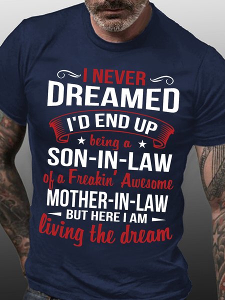 Men's I Never Dreamed I'd End Up Being A Son In Law Of A Freakin Awesome Mother In Law Funny Graphic Print Text Letters Cotton Casual Loose T-Shirt, color:Purplish blue|size:3XL, Lilicloth.com