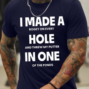 Men's I Made A Bogey On Every Hole And Threw My Putter In One Of The Ponds Funny Graphic Print Loose Casual Text Letters Cotton T-Shirt, T-shirts, Lilicloth.com
