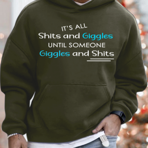 Lilicloth X Paula Mens Its All Shits And Giggles Until Someone Giggles And Shits Mens Hoodie, color:Army Green|size:3XL, Lilicloth.com