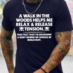 Men's Funny A Walk In The Woods Helps Me Relax And Release Tension Graphic Printing Crew Neck Casual Cotton Text Letters T-Shirt, T-shirts, Lilicloth.com