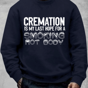 Men's Funny Cremation Is My Last Hope For A Smoking Hot Body Graphic Printing Crew Neck Text Letters Cotton Casual  Sweatshirt, color:Dark Blue|size:3XL, Lilicloth.com