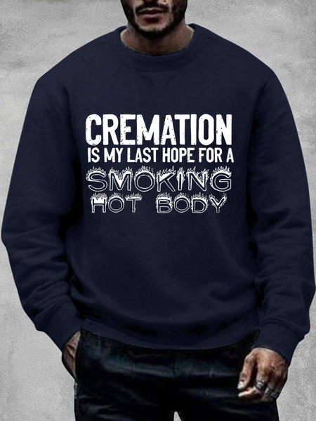 Men's Funny Cremation Is My Last Hope For A Smoking Hot Body Graphic Printing Crew Neck Text Letters Cotton Casual Sweatshirt, color:Dark Blue|size:3XL, Lilicloth.com