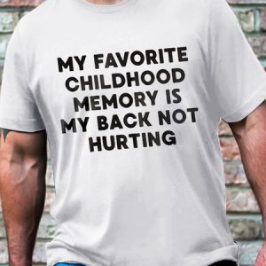 Men's Cotton My Favorite Childhood Memory Is My Back Not Hurting Casual T-Shirt, T-shirts, Lilicloth.com