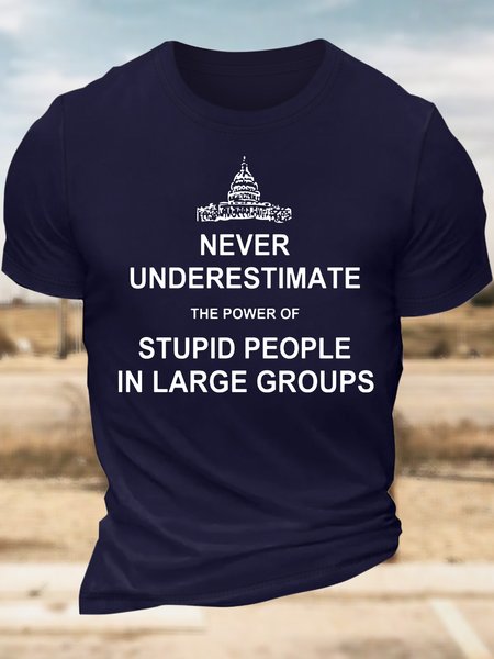 Men’s Never Underestimate The Power Of Stupid People In Large Groups Casual Regular Fit T-Shirt, T-shirts, Lilicloth.com
