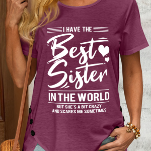 Women's Funny I Have The Best Sister In The World But She'S A Bit Crazy And Scares Me Sometimes Casual Cotton-Blend T-Shirt, color:Wine Red|size:3XL, Lilicloth.com