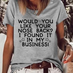 Women's Would You Like Your Nose Back Letters Crew Neck Casual T-Shirt, T-shirts, Lilicloth.com