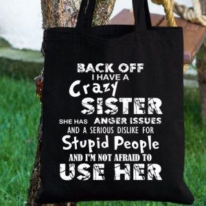 Back Off I Have A Crazy Sister She Has Anger Issues Family Text Letter Shopping Tote, color:Black|size:One-size, Lilicloth.com