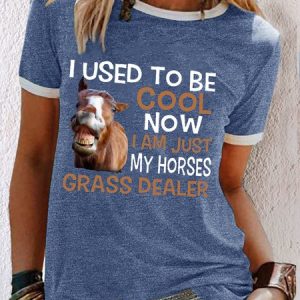 Women's funny I used to be cool now I am just my horses grass dealer Casual T-Shirt, color:Blue|size:3XL, Lilicloth.com