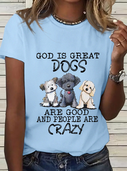 Women's Funny Dog God Is Great Dogs Are Good And People Are Crazy Cotton T-Shirt, T-shirts, Lilicloth.com