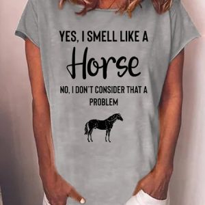 Women's Yes I Smell Like A Horse Animal Horse Loose Casual Cotton-Blend T-Shirt, color:Gray|size:3XL, Lilicloth.com