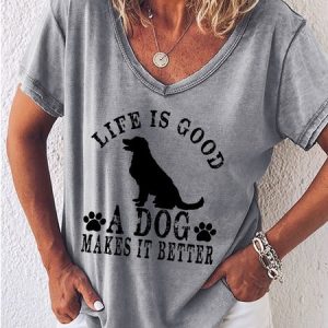 Women's Life Is Good A Dog Makes It Better V Neck Casual T-Shirt, T-shirts, Lilicloth.com