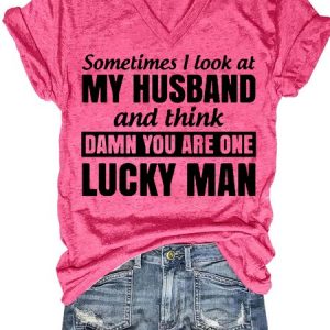 Women's Sometimes I Look At My Husband and Think Damn You Are One Lucky Man Funny Letters T-shirt, color:Pink|size:3XL, Lilicloth.com