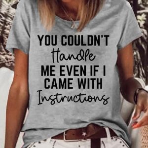Women's You Couldn't Handle Me Even If I Came With Instructions Casual Crew Neck T-Shirt, color:Gray|size:3XL, Lilicloth.com
