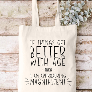 Women’s Funny Word If Things Get Better With Age I'm Magnificent Casual Shopping Tote, color:White|size:One-size, Lilicloth.com
