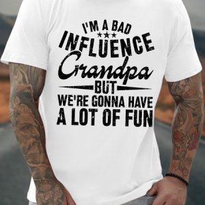 Men's Funny I Am A Bad Influence Grandpa But We Are Gonna Have A Lot Of Fun Graphic Printing Crew Neck Casual Cotton Text Letters T-Shirt, T-shirts, Lilicloth.com