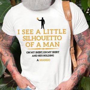 Men's Funny I See A Little Silhouette Of A Man On My Shirt On My Shirt And She'S Holding A Mango Graphic Printing Cotton Loose Text Letters Casual T-Shirt, T-shirts, Lilicloth.com