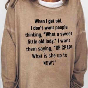 Women's When I Get Old I Don’t Want People Thinking Casual Sweatshirt, color:Light Brown|size:3XL, Lilicloth.com