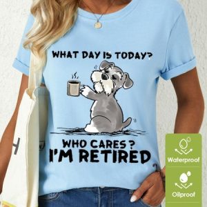 Women's What day is today? Who cares? I’m retired Waterproof Oilproof And Stainproof Fabric T-Shirt, color:Light Blue|size:3XL, Lilicloth.com