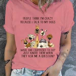 JFN Women's Cotton Dog Lover People think I’m Crazy Because I Talk To My Dogs Casual T-Shirt, JustFashionNow T-Shirts, color:Pink|size:3XL,