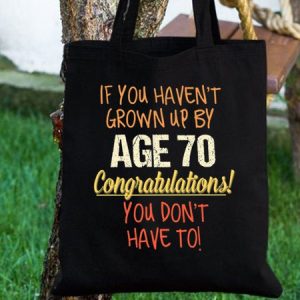 If You Havn't Grown Up By 70 Congratulations You Don't Have To Funny Text Letter Shopping Tote, color:Black|size:One-size, Lilicloth.com