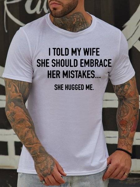 Mens Funny I Told My Wife To Embrace Her Mistakes She Hugged Me Waterproof Oilproof And Stainproof Fabric T-Shirt, color:White|size:3XL, Lilicloth.com