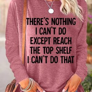 Women's There Is Nothing I Can't Do Except Reach The Top Shelf Casual Top, color:Rose Red|size:3XL, Lilicloth.com
